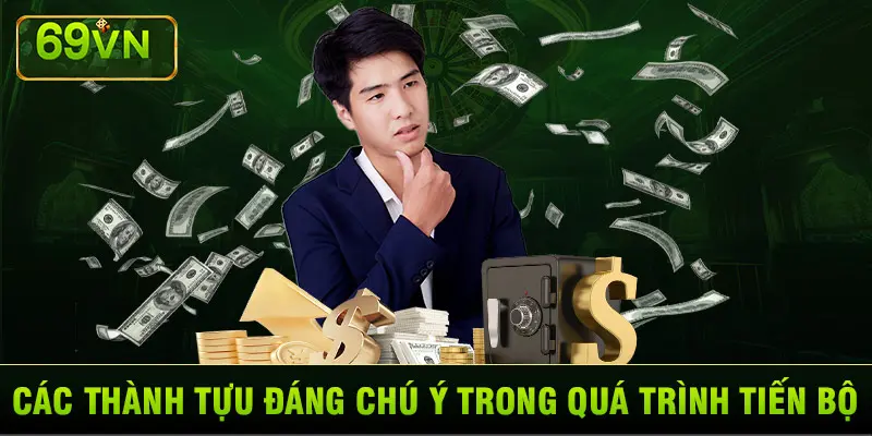 CÁC THÀNH TỰU ĐÁNG CHÚ Ý TRONG QUÁ TRÌNH TIẾN BỘ